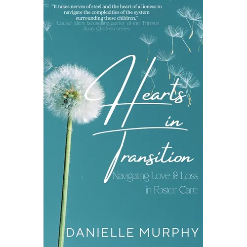 Hearts in Transition: Navigating Love & Loss in Foster Care - Paperback