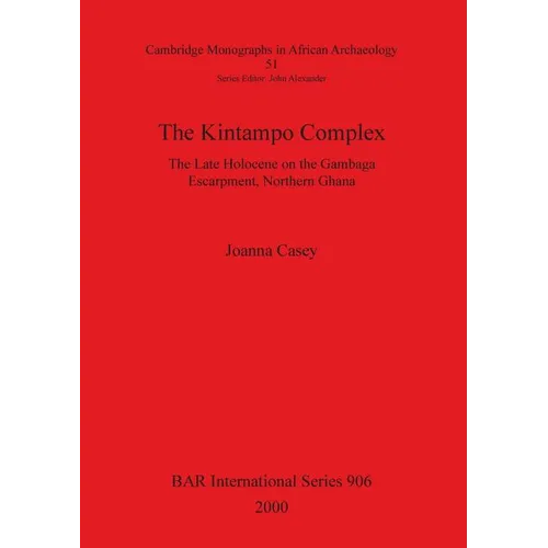 The Kintampo Complex: The Late Holocene on the Gambaga Escarpment, Northern Ghana - Paperback