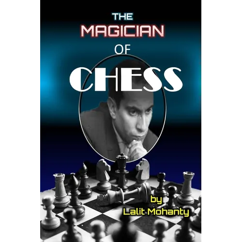 The Magician of Chess: Biography of Legend Mikhail Tal - Paperback