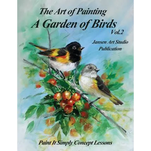 A Garden of Birds Volume 2: Paint It Simply Concept Lessons - Paperback