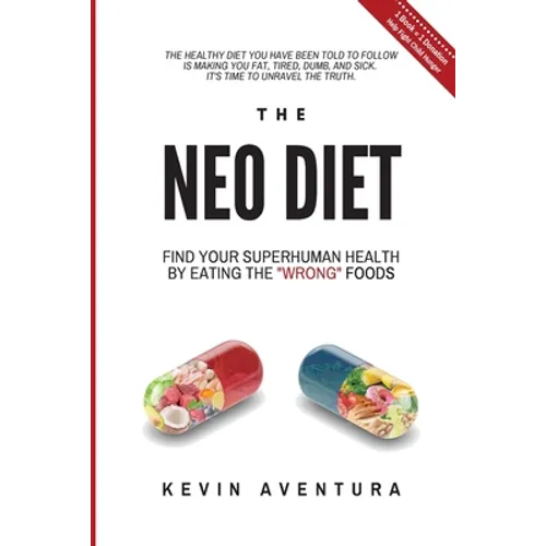 The Neo Diet: Find Your Superhuman Health By Eating The 
