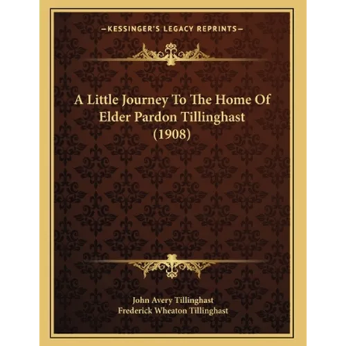 A Little Journey To The Home Of Elder Pardon Tillinghast (1908)