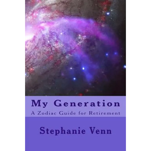 My Generation: A Zodiac Guide for Retirement - Paperback