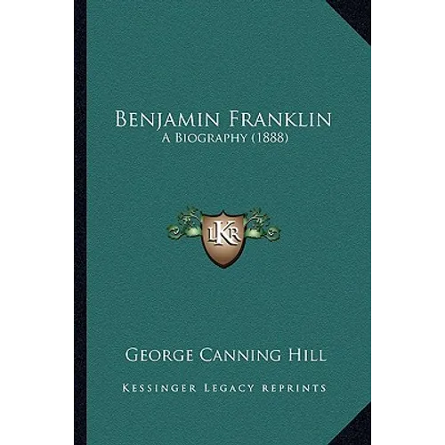 Benjamin Franklin: A Biography (1888) - Paperback