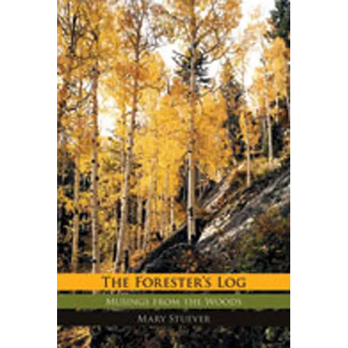 Forester's Log: Musings from the Woods - Paperback