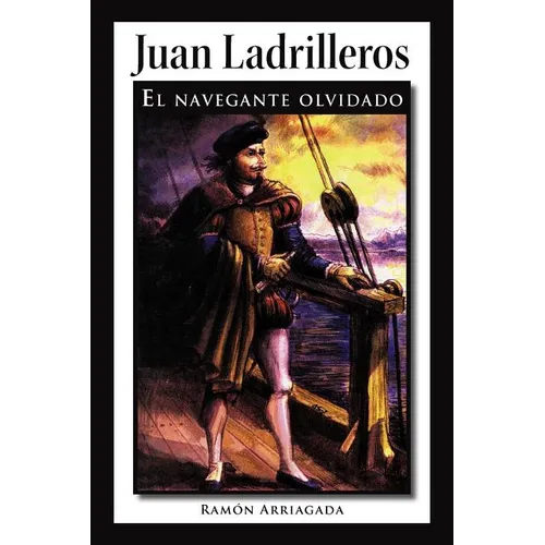 Juan Ladrilleros: El Navegante Olvidado - Paperback