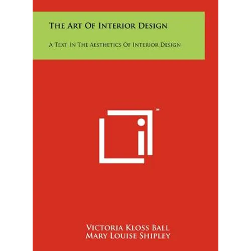 The Art Of Interior Design: A Text In The Aesthetics Of Interior Design - Hardcover