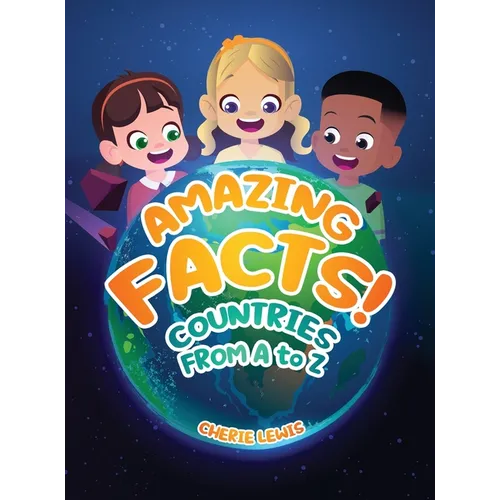 Amazing Facts: Countries From A to Z - Hardcover