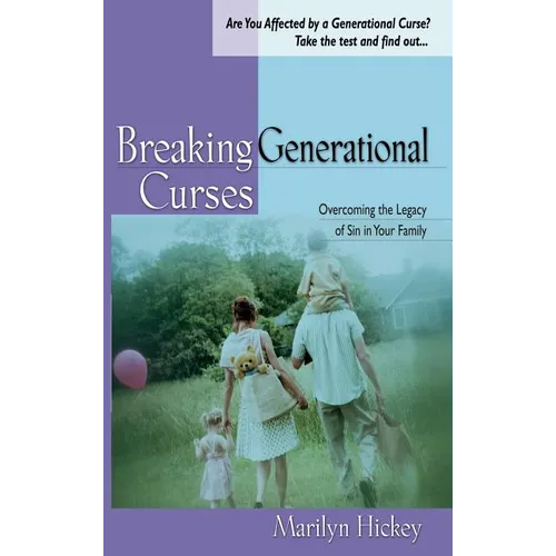 Breaking Generational Curses: Overcoming the Legacy of Sin in Your Family - Hardcover