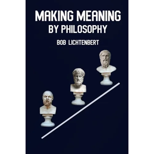 Making Meaning By Philosophy - Paperback