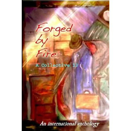 Forged by Fire: An International Anthology - Paperback