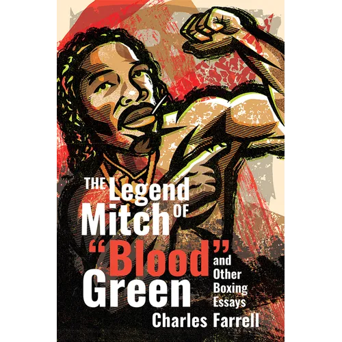 The Legend of Mitch Blood Green and Other Boxing Essays - Paperback