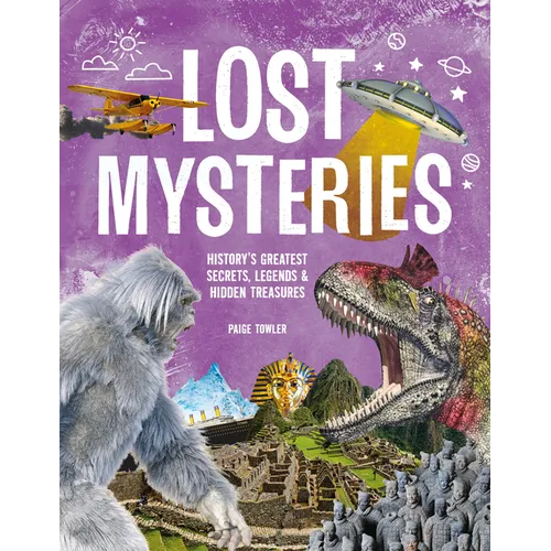 Lost Mysteries: Secrets, Legends & Treasures of the Past