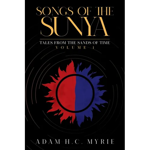 Songs of the Sunya: Tales from the Sands of Time Volume I - Paperback