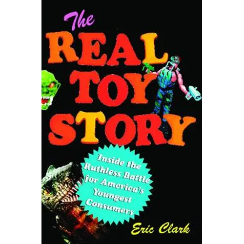 The Real Toy Story: Inside the Ruthless Battle for America's Youngest - Paperback