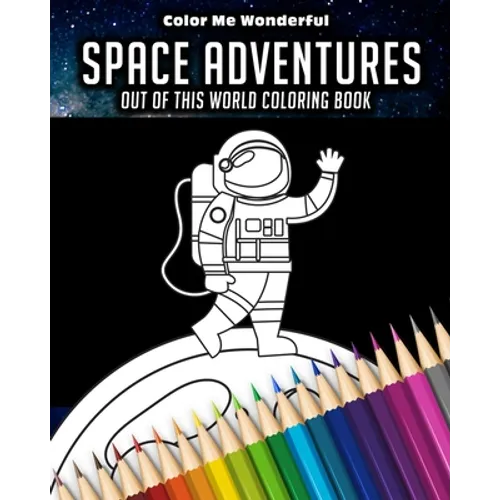 Space Adventures Out Of This World Coloring Book: 8