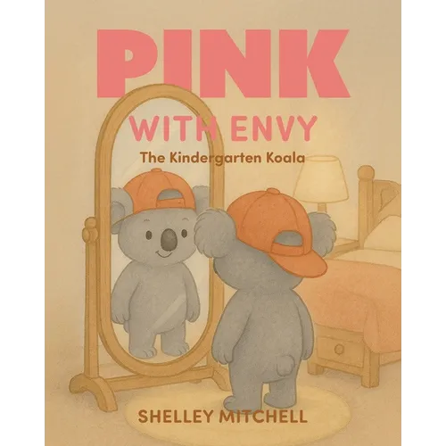 Pink with Envy: The Kindergarten Koala - Paperback