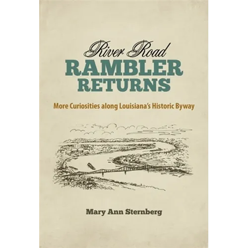 River Road Rambler Returns: More Curiosities Along Louisiana's Historic Byway - Hardcover