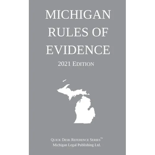 Michigan Rules of Evidence; 2021 Edition - Paperback
