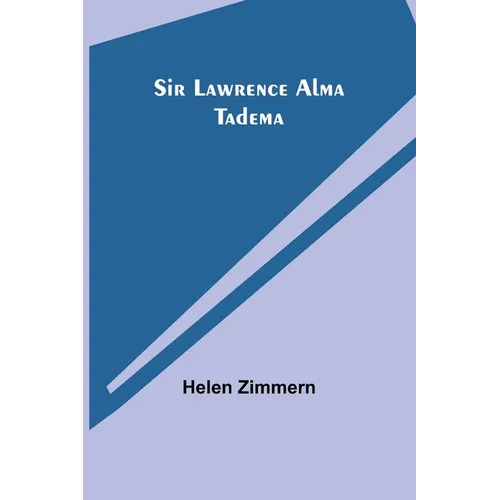 Sir Lawrence Alma Tadema - Paperback