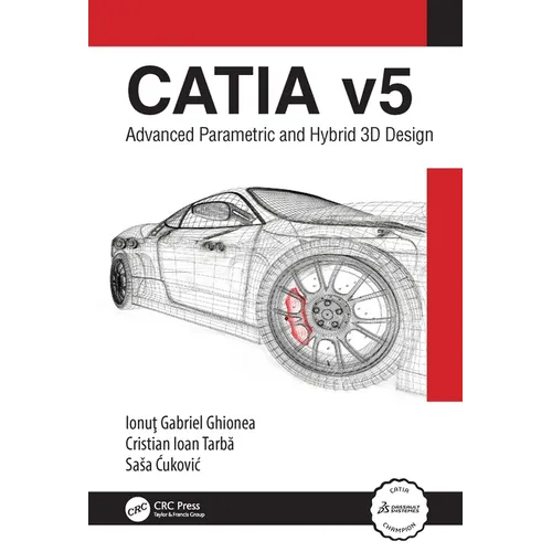 Catia V5: Advanced Parametric and Hybrid 3D Design - Paperback