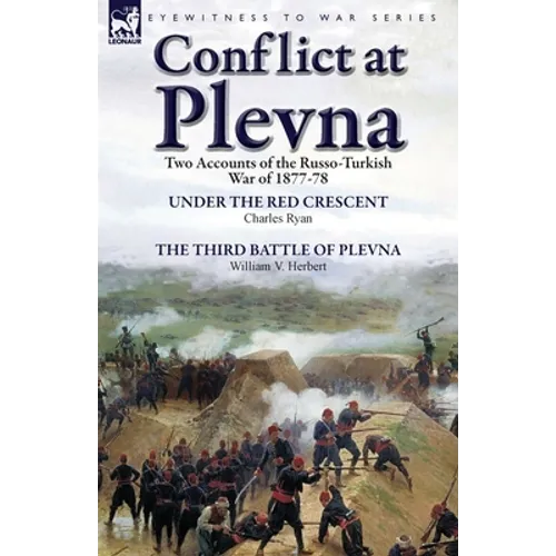 Conflict at Plevna: Two Accounts of the Russo-Turkish War of 1877-78 - Paperback