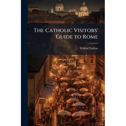 The Catholic Visitors' Guide to Rome - Paperback