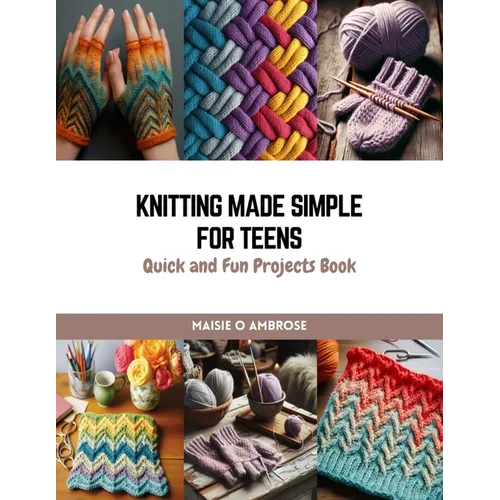 Knitting Made Simple for Teens: Quick and Fun Projects Book - Paperback