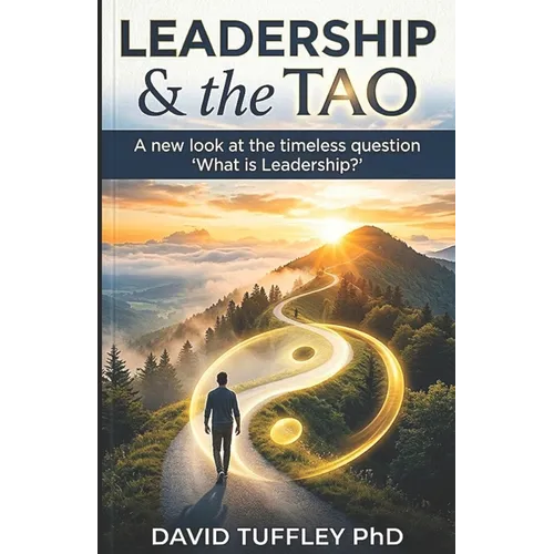 Leadership & the Tao: A new look at the timeless question 