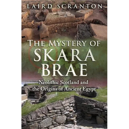The Mystery of Skara Brae: Neolithic Scotland and the Origins of Ancient Egypt - Paperback