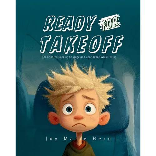 Ready For Takeoff: For Children Seeking Courage and Confidence While Flying - Paperback