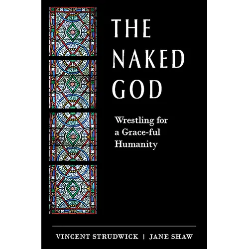 The Naked God: Wrestling for a Grace-Ful Humanity - Paperback
