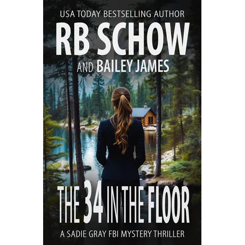 The 34 in the Floor: A Sadie Gray FBI Mystery Series