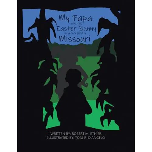 My Papa Saw the Easter Bunny in a Cornfield in Missouri - Paperback