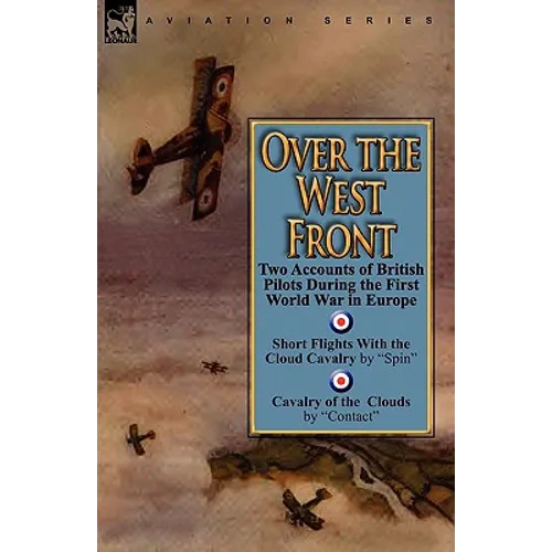 Over the West Front: Two Accounts of British Pilots During the First World War in Europe - Paperback