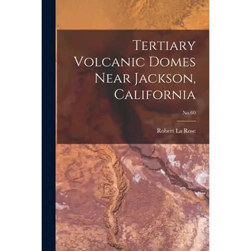 Tertiary Volcanic Domes Near Jackson, California; No.60 - Paperback