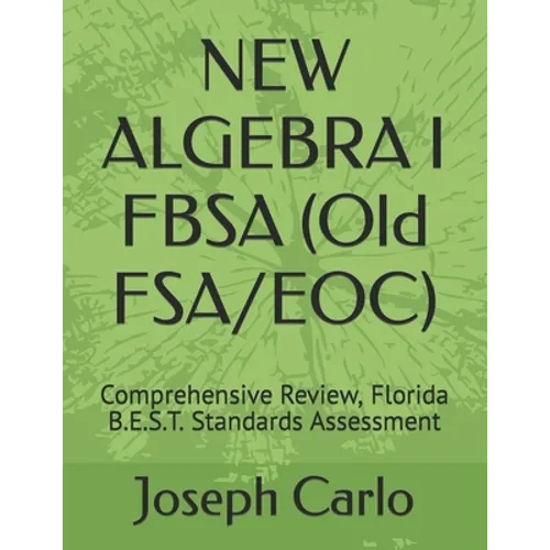 NEW ALGEBRA I FBSA (Old FSA/EOC): Comprehensive Review, Florida B.E.S.T. Standards Assessment - Paperback