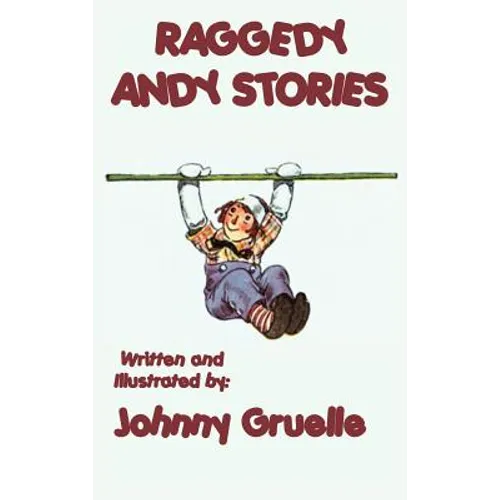 Raggedy Andy Stories - Illustrated: With the Original Illustrations by Johnny Gruelle - Hardcover