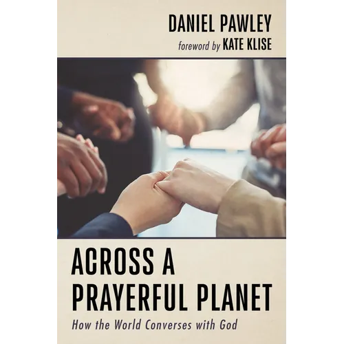 Across a Prayerful Planet: How the World Converses with God - Paperback