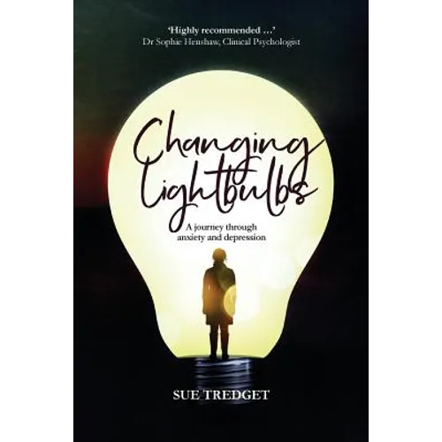 Changing Lightbulbs: A journey through anxiety and depression - Paperback