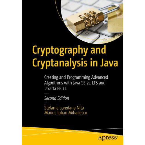 Cryptography and Cryptanalysis in Java: Creating and Programming Advanced Algorithms with Java Se 21 Lts and Jakarta Ee 11 - Paperback