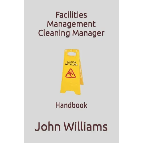 Facilities Management Cleaning Manager: Handbook - Paperback