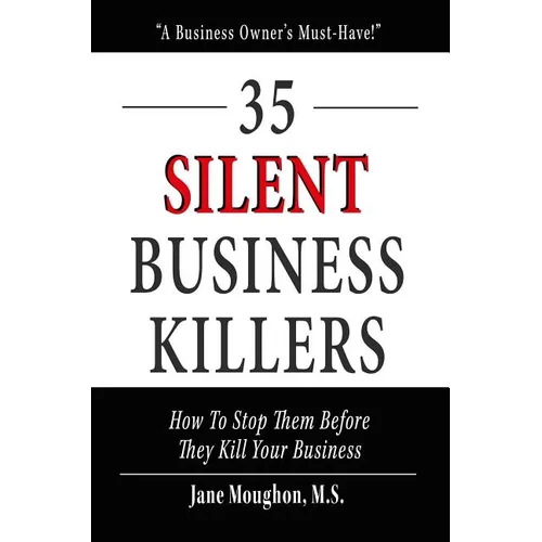 35 Silent Business Killers: How to Stop Them Before They Kill Your Business - Hardcover