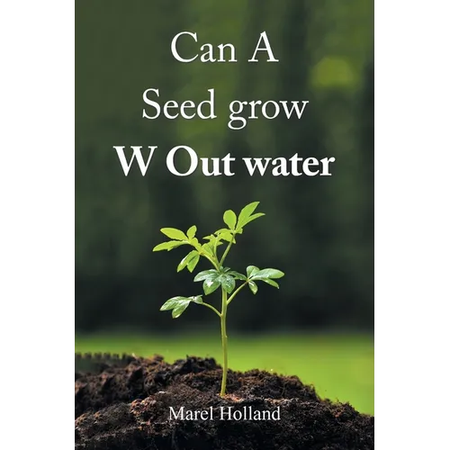 Can A Seed grow W Out water - Paperback