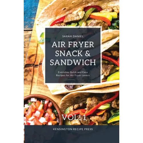 Air Fryer Snack and Sandwich Vol. 1: Everyday Quick and Easy Recipes for Air Fryer Lovers - Paperback