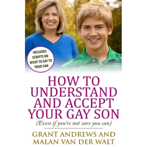 How to Understand and Accept Your Gay Son: (Even If You're Not Sure You Can) - Paperback