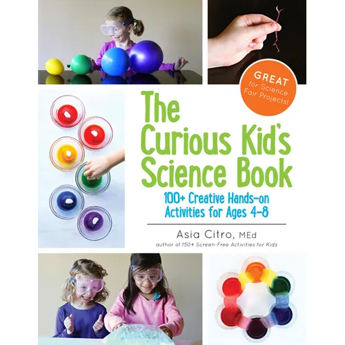 The Curious Kid's Science Book: 100+ Creative Hands-On Activities for Ages 4-8 - Paperback