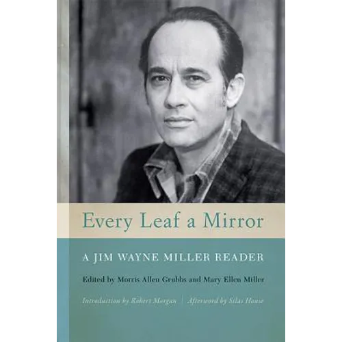 Every Leaf a Mirror: A Jim Wayne Miller Reader