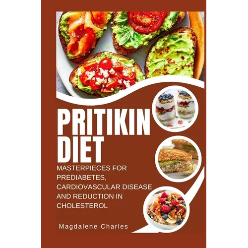 Pritikin Diet: Masterpieces for Prediabetes, Cardiovascular Disease and Reduction in Cholesterol - Paperback