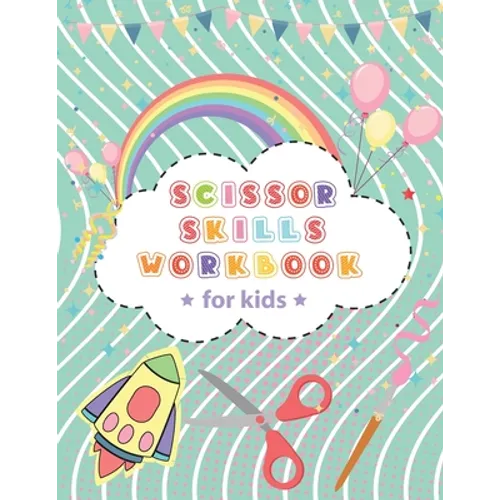 Scissor Skills Workbook For Kids: - Activity Book Cutting And Pasting, gluing, Coloring - Paperback